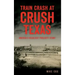 Train Crash at Crush, Texas: America's Deadliest Publicity Stunt