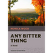 Any Bitter Thing