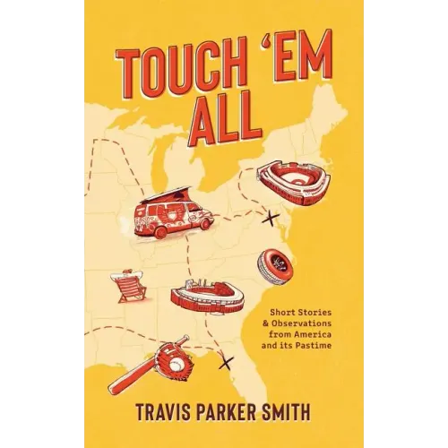 Touch 'em All: Short Stories and Observations from America and its Pastime
