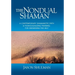 The Nondual Shaman: A Contemporary Shamanistic Path & Thoroughgoing Training for Awakening the Self