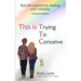 This is Trying To Conceive: Real life experiences dealing with infertility