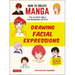 How to Create Manga: Drawing Facial Expressions: The Ultimate Bible for Beginning Artists (with Over 1,250 Illustrations)
