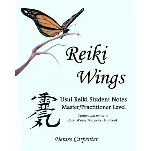 Reiki Wings, Student Notes, Usui Reiki - Level III: Companion notes to Reiki Wings Teacher's Handbook