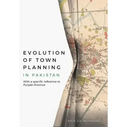 Evolution of Town Planning in Pakistan: With a Specific Reference to Punjab Province