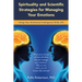 Spirituality and Scientific Strategies for Managing Your Emotions: Using Your Emotional Intelligence Skills, Eq