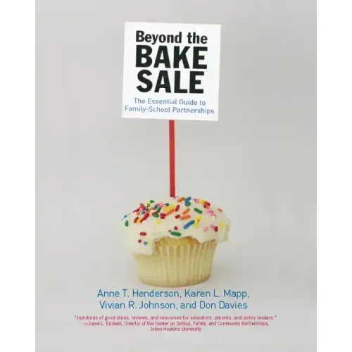Beyond the Bake Sale: The Essential Guide to Family/School Partnerships