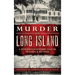 Murder on Long Island: A Nineteenth-Century Tale of Tragedy & Revenge