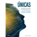 Únicas: La Mujer A La Luz De Las Neurociencias