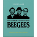Stayin' Alive: The Little Guide to the Bee Gees