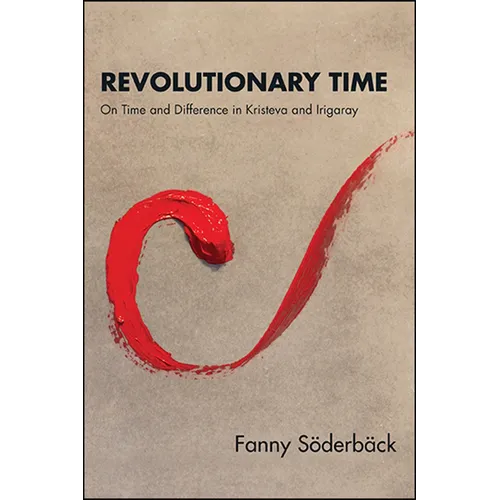 Revolutionary Time: On Time and Difference in Kristeva and Irigaray