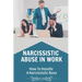 Narcissistic Abuse In Work: How To Handle A Narcissistic Boss: Healing Narcissistic Abuse