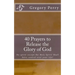 40 Prayers to Release the Glory of God