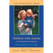 Children with Autism: A Developmental Perspective