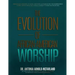 The Evolution of African-American Worship: From Music Ministry to Music Industry, as Pursued by the Independent Gospel Artist: From the Thomas Dorsey