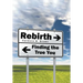 Rebirth . . .: Finding the True You