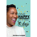 One Happy Thought at a Time: 30 Days to a Happier You.