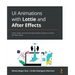 UI Animations with Lottie and After Effects: Create, render, and ship stunning animations natively on mobile with React Native