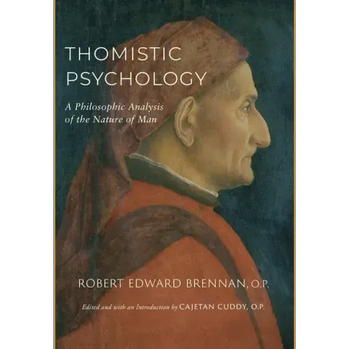 Thomistic Psychology: A Philosophic Analysis of the Nature of Man
