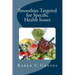 Smoothies Targeted for Specific Health Issues: 73 Superfood Smoothie Recipes for 14 Ailments: Alzheimer's, Arthritis, Cancer, Cholesterol, Diabetes, H