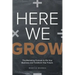 Here We Grow: The Marketing Formula to 10x Your Business and Transform Your Future
