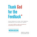 Thank God for the Feedback: Using Feedback to Fuel Your Personal, Professional and Spiritual Growth