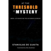 At the Threshold of Mystery: Book 1 of Essays on the Accursed Sciences