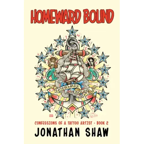 Homeward Bound: Confessions of a Tattoo Artist (Book 2)