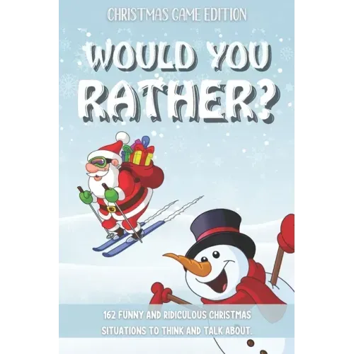 Would You Rather Christmas Game Edition: A Fun Challenging Questions for Kids Teens and The Whole Family (Perfect Stocking Stuffer Ideas)