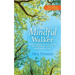 The Mindful Walker: Rediscovering the Simple Path to a Healthier, Happier, More Peaceful Life