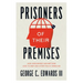 Prisoners of Their Premises: How Unexamined Assumptions Lead to War and Other Policy Debacles
