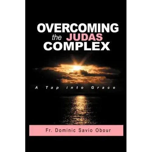 OVERCOMING THE JUDAS COMPLEX A Tap into Grace
