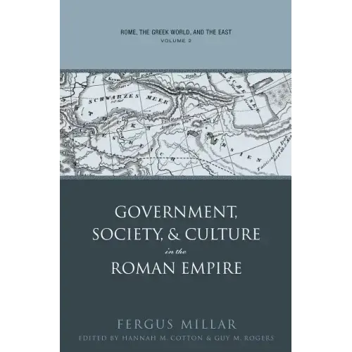 Rome, the Greek World, and the East, Volume 2: Government, Society, and Culture in the Roman Empire