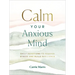 Calm Your Anxious Mind: Daily Devotions to Manage Stress and Build Resilience (a 365-Day Devotional to Help You Embrace Peace and Wellness and Leave B