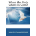When the Holy Ghost is Come