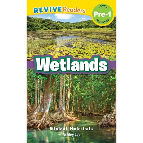 Wetlands: Global Habitats (Revive Readers, Level Pre-1)