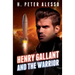 Henry Gallant and the Warrior