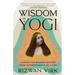 Wisdom of a Yogi: Lessons for Modern Seekers from Autobiography of a Yogi