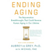 Ending Aging: The Rejuvenation Breakthroughs That Could Reverse Human Aging in Our Lifetime