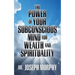 The Power of Your Subconscious Mind for Wealth and Spirituality