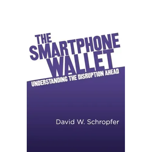 The SmartPhone Wallet: Understanding the Disruption Ahead