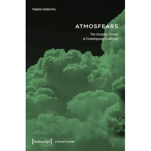 Atmosfears: The Uncanny Climate of Contemporary Ecofiction
