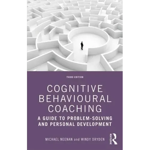 Cognitive Behavioural Coaching: A Guide to Problem Solving and Personal Development