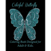 Colorful Butterflies: Coloring Book Designed for Adult & Kids.