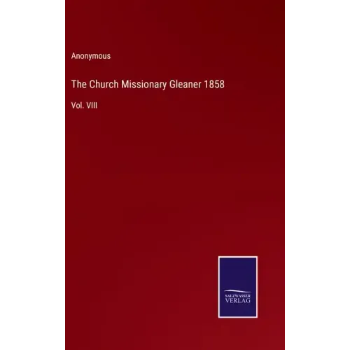 The Church Missionary Gleaner 1858: Vol. VIII