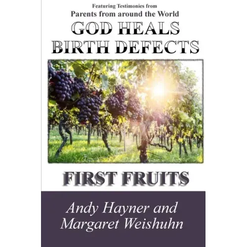 God Heals Birth Defects: First Fruits