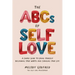 The ABCs of Self Love: A Simple Guide to Loving Yourself, Reclaiming Your Worth, and Changing Your Life