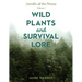 Wild Plants and Survival Lore: Secrets of the Forest