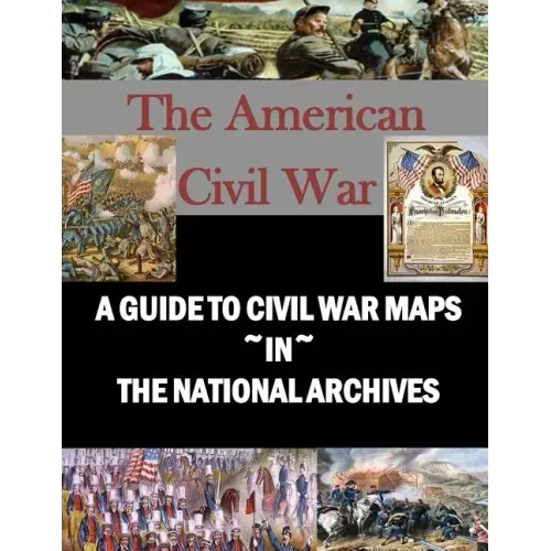 A Guide to Civil War Maps in the National Archives