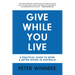 Give While You Live: A Practical Guide to More and Better Giving in Australia