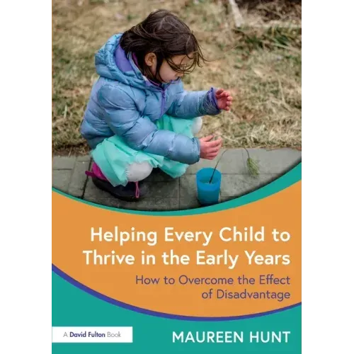 Helping Every Child to Thrive in the Early Years: How to Overcome the Effect of Disadvantage